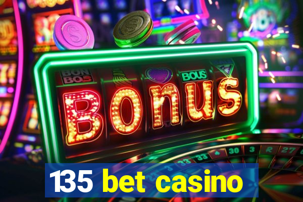 135 bet casino